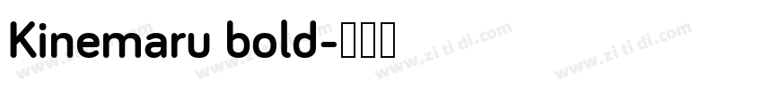 Kinemaru bold字体转换